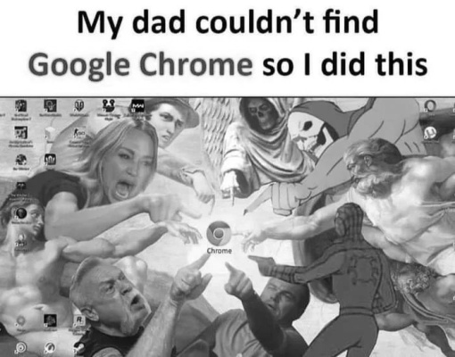 My dad couldn't find Chrome.jpg