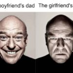Boyfriend dad vs girlfriend dad.