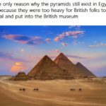 Why there are still pyramids in Egypt.