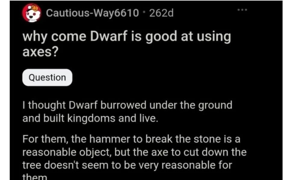 Why is Dwarf good at using axes when he lives in the ground